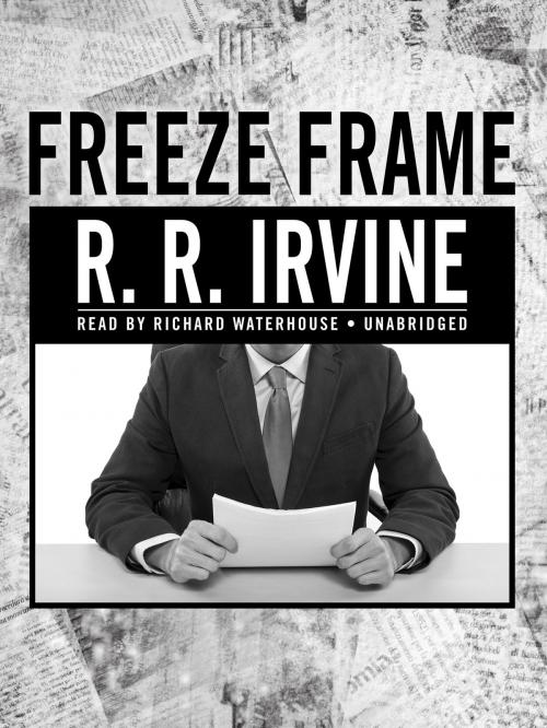 Cover of the book Freeze Frame by R. R. Irvine, Blackstone Publishing