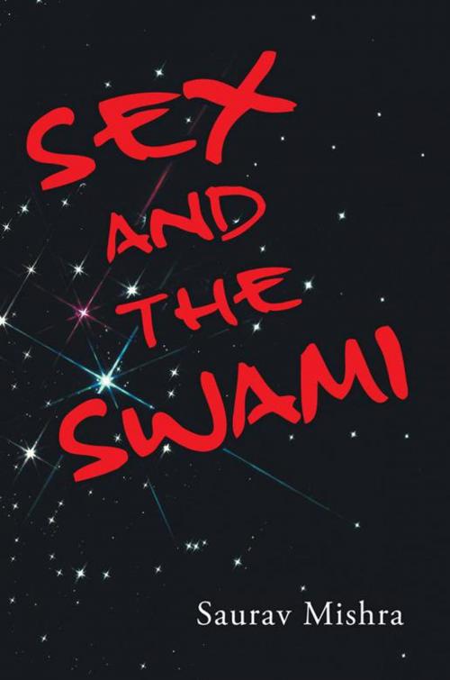 Cover of the book Sex and the Swami by saurav mishra, Partridge Publishing India