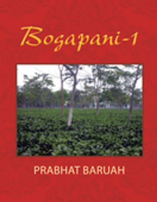 Cover of the book Bogapani-1 by Prabhat Baruah, Partridge Publishing India