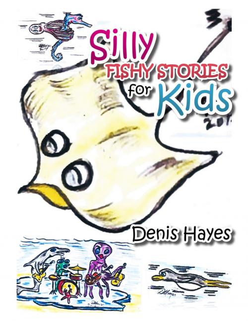 Cover of the book Silly Fishy Stories for Kids by Denis Hayes, Partridge Publishing Singapore