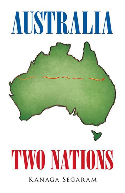 Cover of the book Australia Two Nations by Kanaga Segaram, Partridge Publishing Singapore