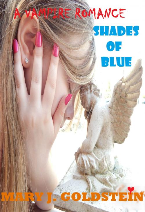 Cover of the book A Vampire Romance: Shades of Blue by Mary J. Goldstein, BookBaby