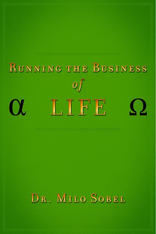 Cover of the book Running the Business of Life by Dr. Milo Sobel, BookBaby