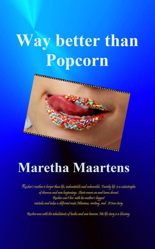 Cover of the book Way Better Than Popcorn by Maretha Maartens, BookBaby