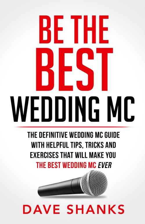 Cover of the book Be The Best Wedding MC by Dave Shanks, BookBaby