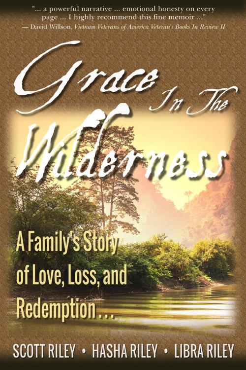 Cover of the book Grace in the Wilderness by Scott Riley, Hasha Riley, Libra Riley, BookBaby