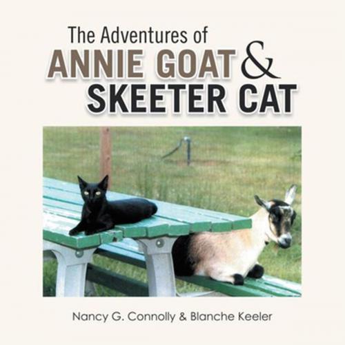 Cover of the book The Adventures of Annie Goat & Skeeter Cat by Nancy G. Connolly, Blanche Keeler, Xlibris US