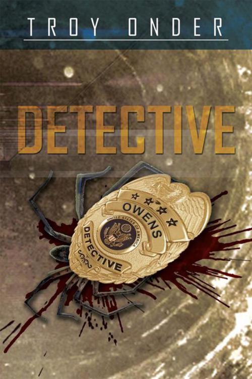 Cover of the book Detective by Troy Onder, Xlibris US