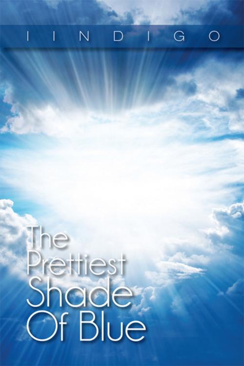 Cover of the book The Prettiest Shade of Blue by IINDIGO, Xlibris US