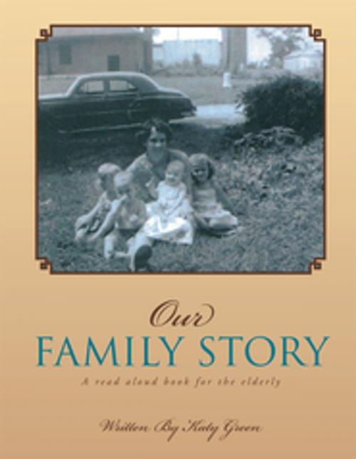 Cover of the book Our Family Story by Katy Green, Xlibris US