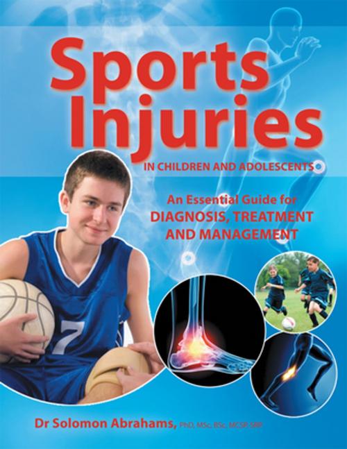 Cover of the book Sports Injuries in Children and Adolescents by Dr Solomon Abrahams, Xlibris UK