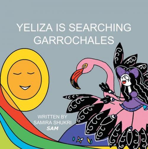 Cover of the book Yeliza Is Searching Garrochales by Samira Shukri, Sam, Xlibris US
