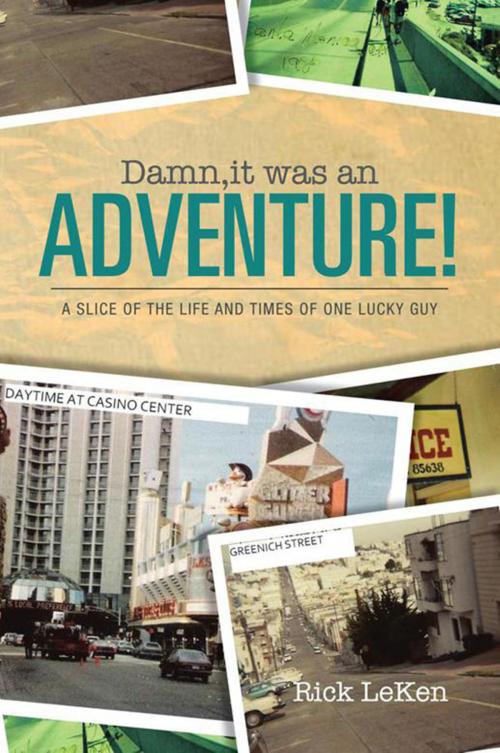 Cover of the book Damn, It Was an Adventure! by Rick LeKen, Xlibris US