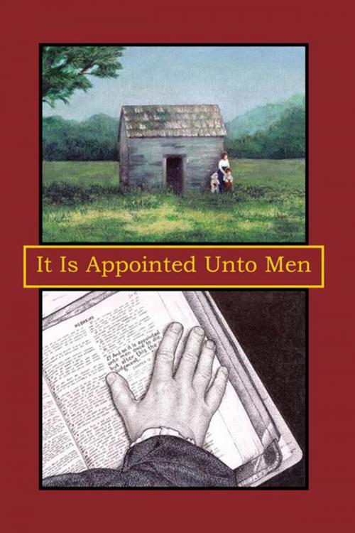 Cover of the book It Is Appointed Unto Men by The Payton Family, Xlibris US