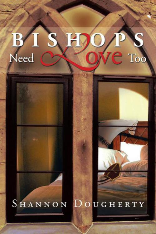 Cover of the book Bishops Need Love Too by Shannon Dougherty, Xlibris US
