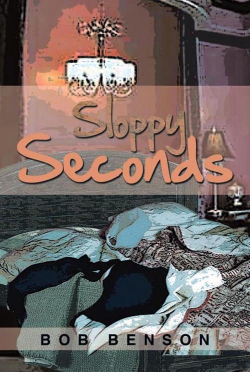 Cover of the book Sloppy Seconds by Bob Benson, Xlibris US
