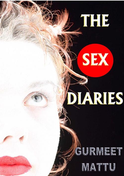 Cover of the book The Sex Diaries by Gurmeet Mattu, Eroticafe