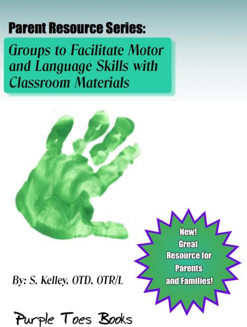 Cover of the book Activities to Facilitate Motor and Language Skills with Household Materials by S Kelley, Purple Toes Books