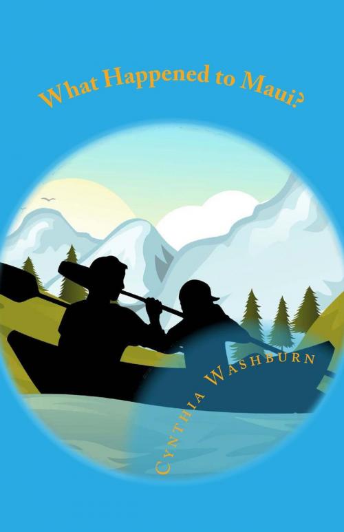 Cover of the book What Happened to Maui? by Cynthia Washburn, Cynthia Washburn