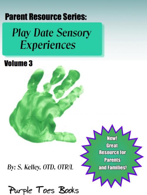 Cover of the book Play Date Sensory Experiences by S Kelley, Purple Toes Books