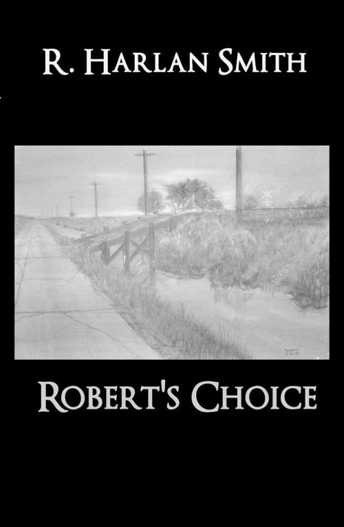 Cover of the book Robert's Choice by R. Harlan Smith, R. Harlan Smith