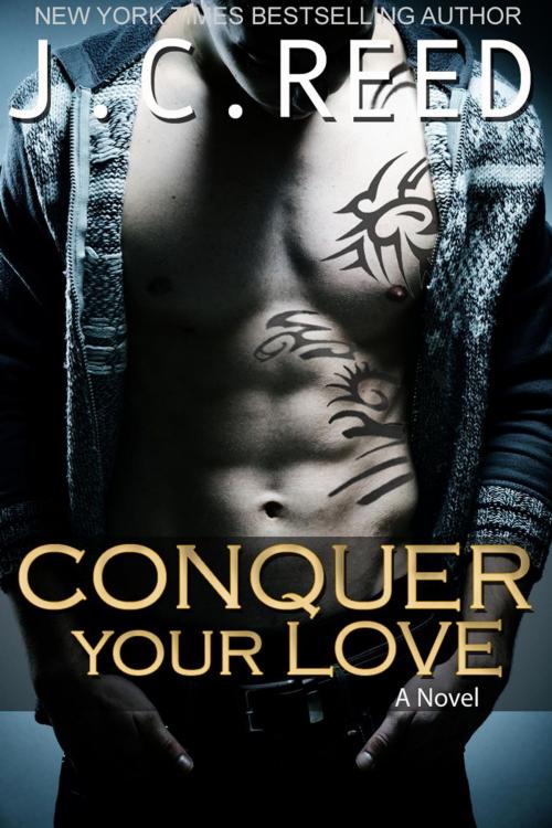 Cover of the book Conquer Your Love by J.C. Reed, J.C. Reed