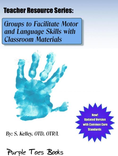 Cover of the book Groups to Facilitate Motor and Language Skills with Classroom Materials by S Kelley, Purple Toes Books
