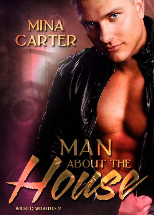 Cover of the book Man about the House by Mina Carter, Mina Carter
