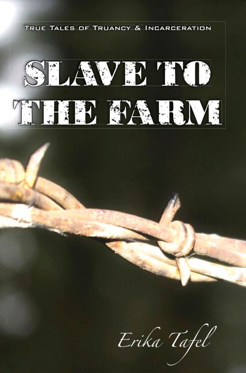 Cover of the book Slave To The Farm by Erika Tafel, Erika Tafel