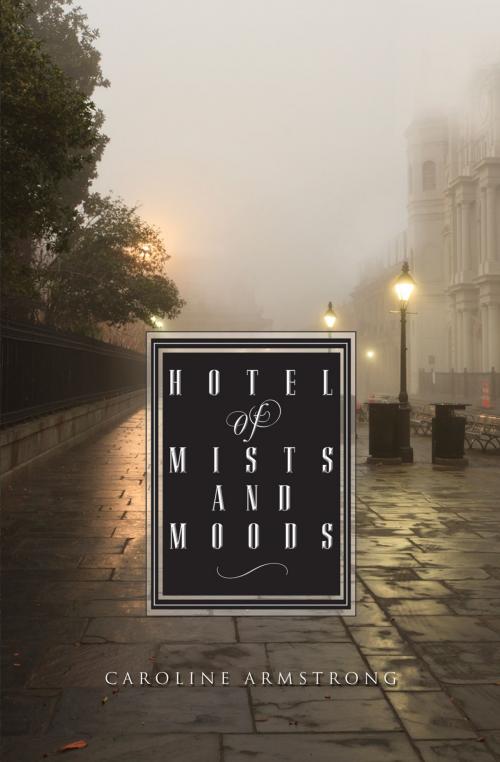 Cover of the book Hotel of Mists and Moods by Caroline Armstrong, Essence Publishing