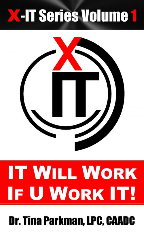 Cover of the book IT Will Work: If U Work IT! by Dr. Tina Parkman, LPC, CAADC, Christian Living Books, Inc.