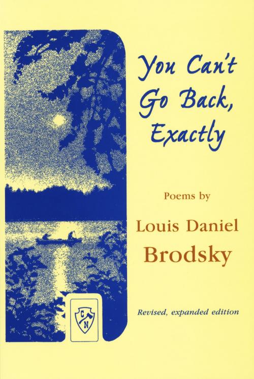 Cover of the book You Can't Go Back, Exactly by Louis Daniel Brodsky, Time Being Books