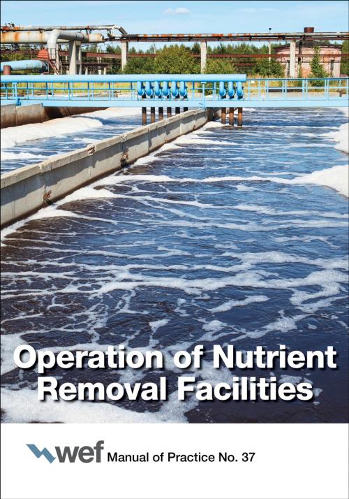 Cover of the book Operation of Nutrient Removal Facilities by Water Environment Federation, Water Environment Federation