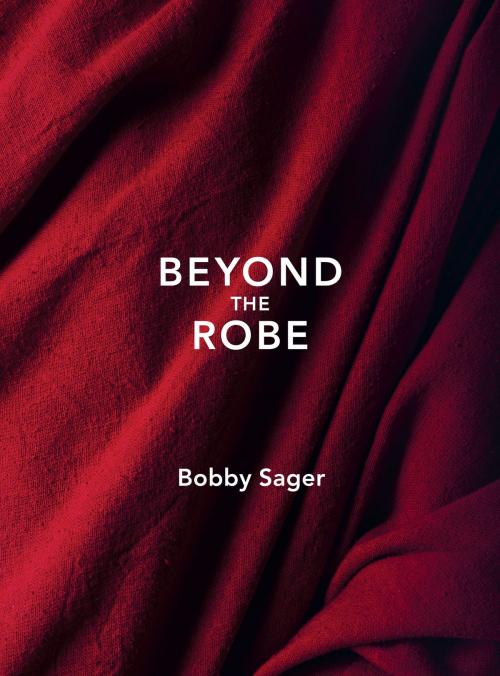 Cover of the book Beyond the Robe by Bobby Sager, Robert Thurman, Matthieu Ricard, Ken Tsunoda, Bryce Johnson, powerHouse Books