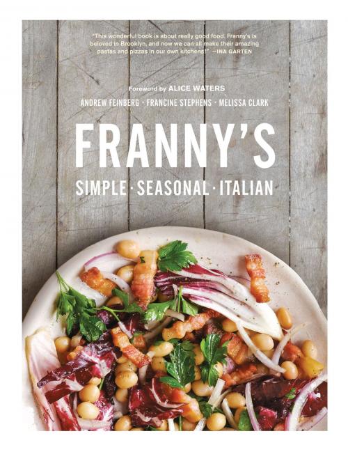Cover of the book Franny's: Simple Seasonal Italian by Melissa Clark, Andrew Feinberg, Francine Stephens, Artisan