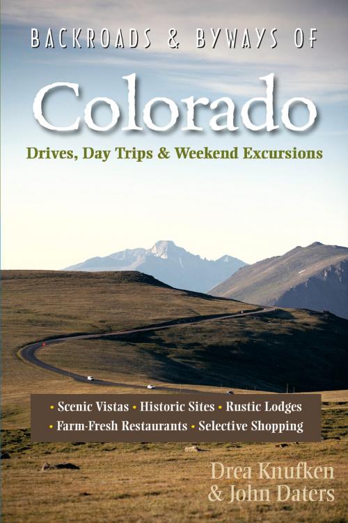 Cover of the book Backroads & Byways of Colorado: Drives, Day Trips & Weekend Excursions (Second Edition) by Drea Knufken, John Daters, Countryman Press