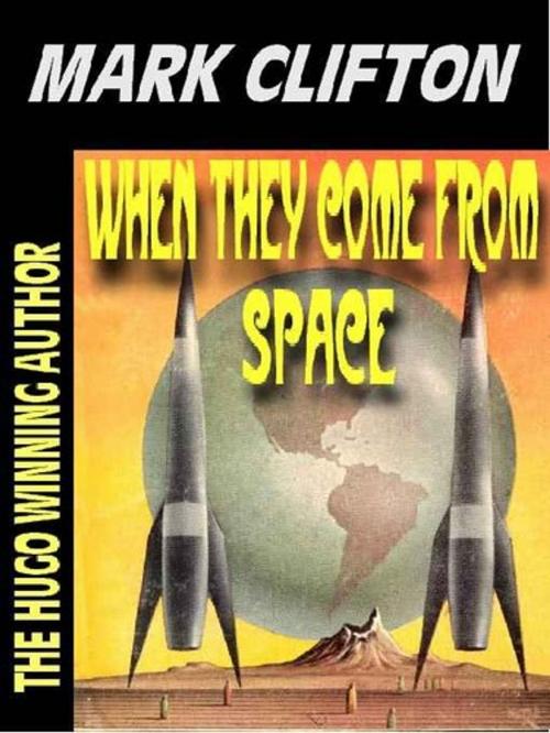 Cover of the book WHEN THEY COME FROM SPACE by MARK CLIFTON, Renaissance E Books