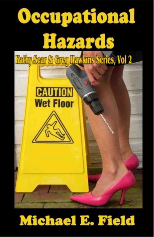 Cover of the book Occupational Hazards: Book 2 Kathy Sear & Greg Hawkins Series by Michael E. Field, Write Words Inc.