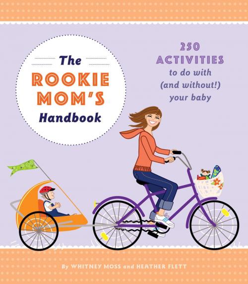 Cover of the book The Rookie Mom's Handbook by Heather Gibbs Flett, Whitney Moss, Quirk Books