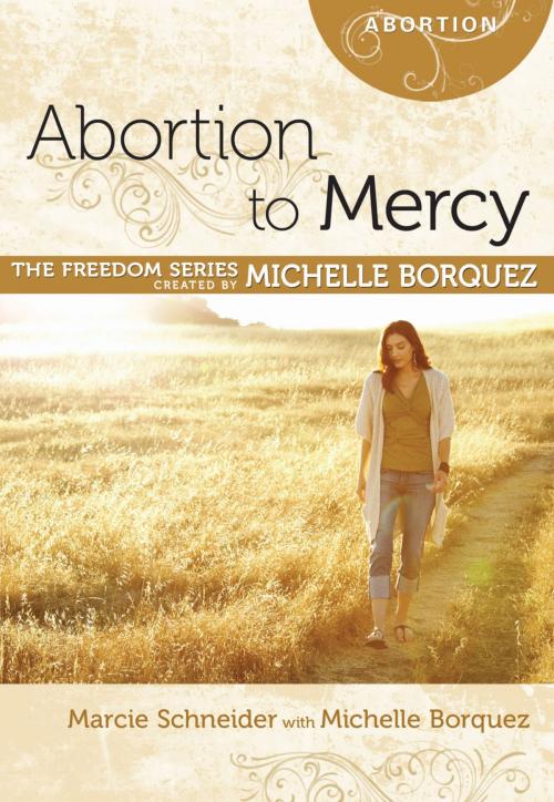 Cover of the book Abortion to Mercy by Michelle Borquez, Marcie Schneider, Aspire Press