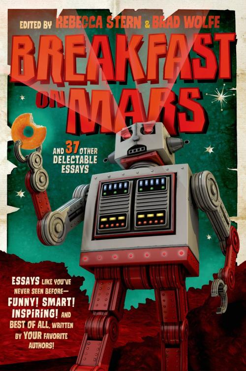 Cover of the book Breakfast on Mars and 37 Other Delectable Essays by , Roaring Brook Press