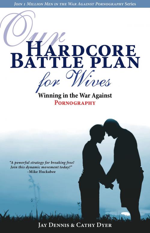 Cover of the book Our Hardcore Battle Plan for Wives by Jay Dennis, Cathy Dyer, New Hope Publishers