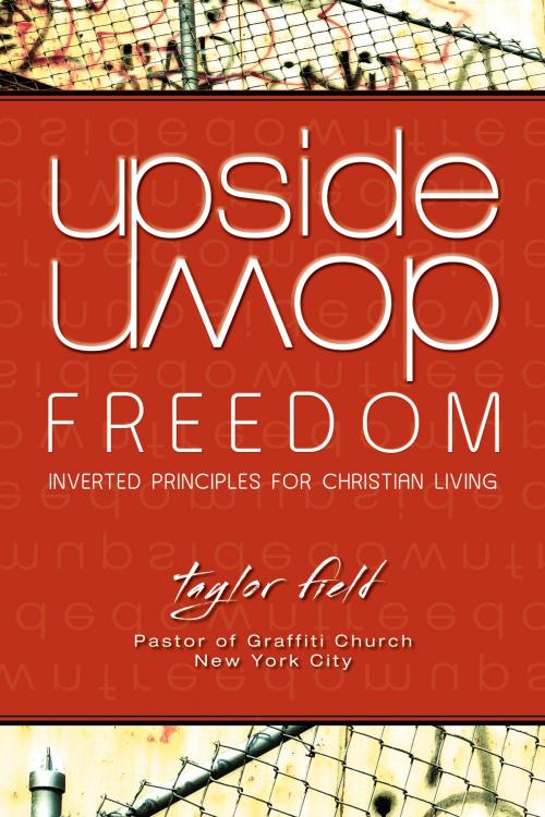 Cover of the book Upside-Down Freedom by Taylor Field, New Hope Publishers