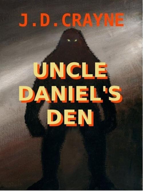 Cover of the book UNCLE DANIEL'S DEN by J. D. CRAYNE, Renaissance E Books