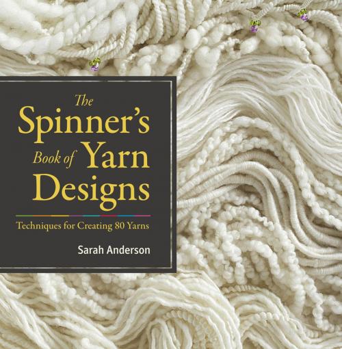 Cover of the book The Spinner's Book of Yarn Designs by Sarah Anderson, Storey Publishing, LLC