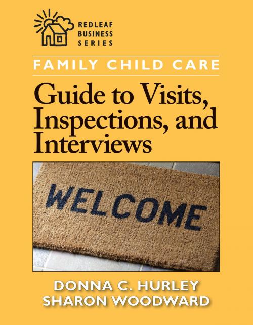 Cover of the book Family Child Care Guide to Visits, Inspections, and Interviews by Donna  C. Hurley, Sharon Woodward, Redleaf Press