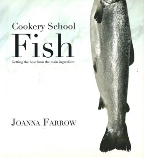 Cover of the book Cookery School: Fish by Joanna Farrow, Fox Chapel Publishing