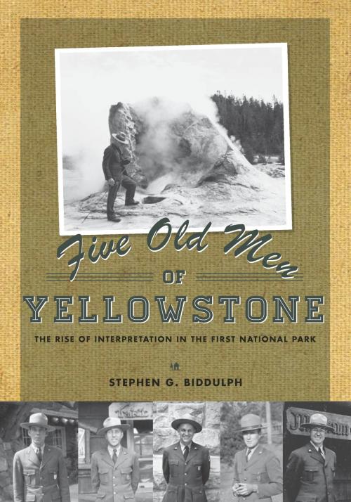 Cover of the book Five Old Men of Yellowstone by Stephen Biddulph, University of Utah Press