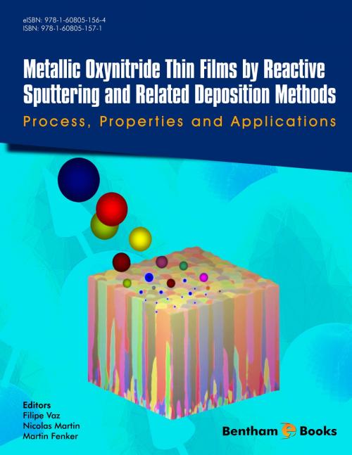 Cover of the book Metallic Oxynitride Thin Films by Reactive Sputtering and Related Deposition Methods: Processes, Properties and Applications by Filipe  Vaz, Filipe  Vaz, Nicolas  Martin, Martin  Fenker, Bentham Science Publishers