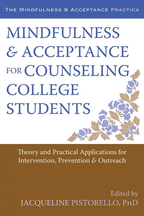Cover of the book Mindfulness and Acceptance for Counseling College Students by , New Harbinger Publications